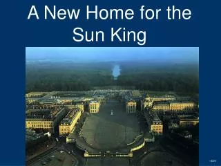A New Home for the Sun King