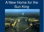 A New Home for the Sun King