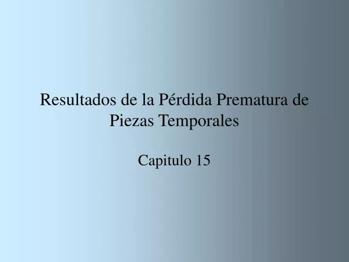 resultados de la p rdida prematura de piezas temporales