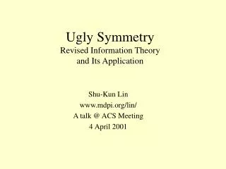 Ugly Symmetry Revised Information Theory and Its Application