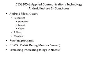 CE53105-3 Applied Communications Technology Android lecture 2 - Structures