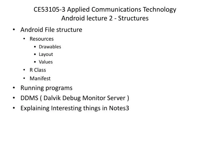 ce53105 3 applied communications technology android lecture 2 structures