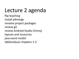 Lecture 2 agenda flip teaching install p4merge rename project packages review git