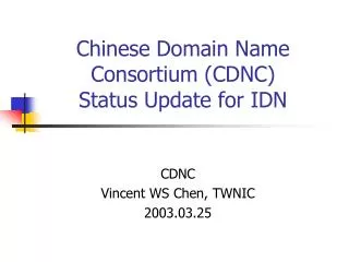Chinese Domain Name Consortium (CDNC) Status Update for IDN