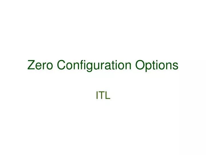 zero configuration options