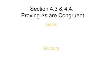 Section 4.3 &amp; 4.4: Proving ?s are Congruent