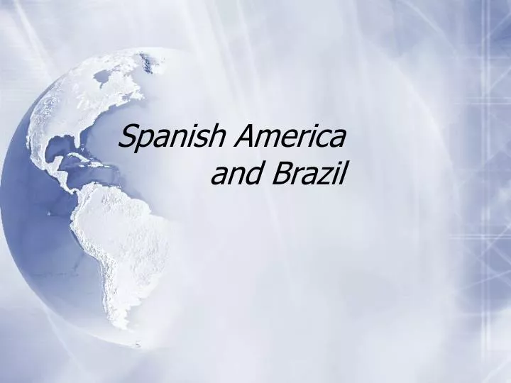 spanish america and brazil