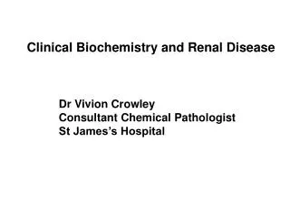 Clinical Biochemistry and Renal Disease