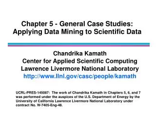 Chapter 5 - General Case Studies: Applying Data Mining to Scientific Data