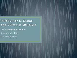 Introduction to Drama and Values as Literature