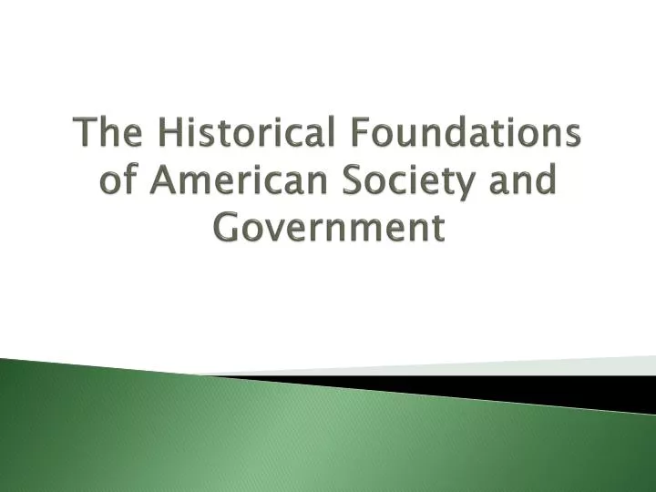 the historical foundations of american society and government