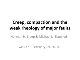Creep, compaction and the weak rheology of major faults
