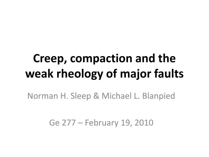 creep compaction and the weak rheology of major faults