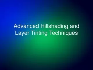 Advanced Hillshading and Layer Tinting Techniques