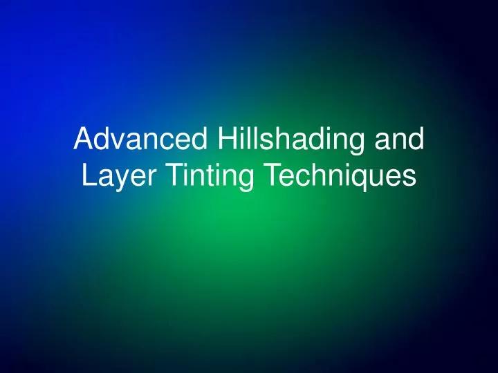 advanced hillshading and layer tinting techniques