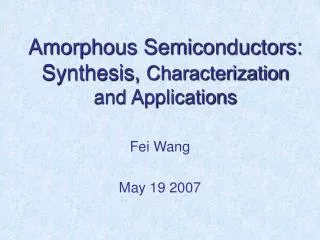 Amorphous Semiconductors: Synthesis, Characterization and Applications