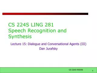 CS 224S LING 281 Speech Recognition and Synthesis