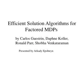 Efficient Solution Algorithms for Factored MDPs