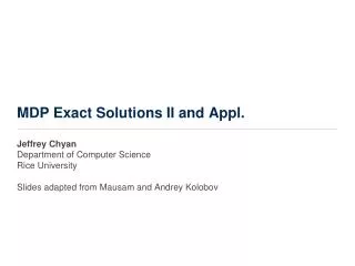 MDP Exact Solutions II and Appl.