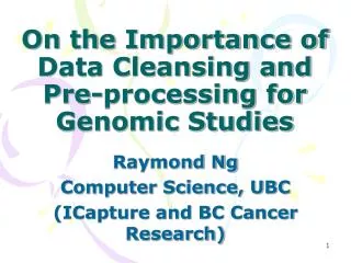 On the Importance of Data Cleansing and Pre-processing for Genomic Studies