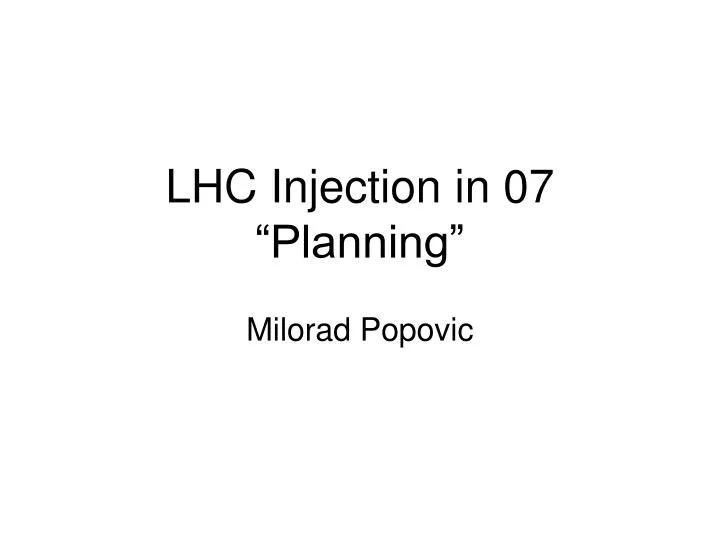 lhc injection in 07 planning