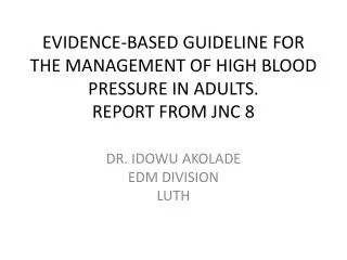 EVIDENCE-BASED GUIDELINE FOR THE MANAGEMENT OF HIGH BLOOD PRESSURE IN ADULTS. REPORT FROM JNC 8