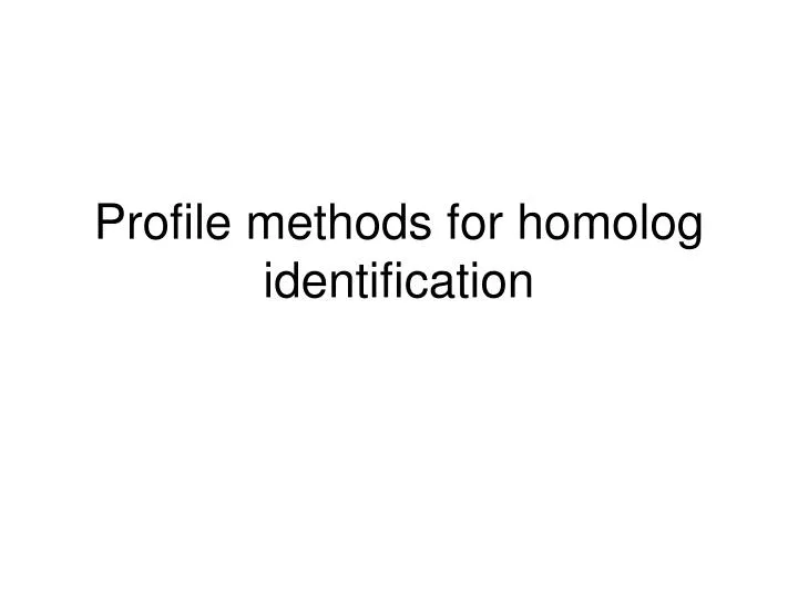 profile methods for homolog identification