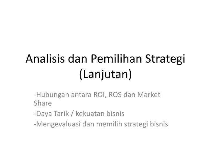 analisis dan pemilihan strategi lanjutan