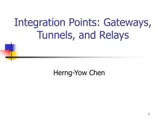 Integration Points: Gateways, Tunnels, and Relays