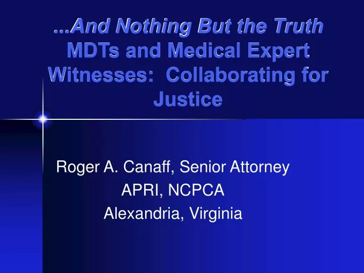 and nothing but the truth mdts and medical expert witnesses collaborating for justice