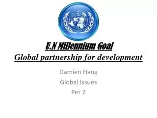 U.N Millennium Goal Global partnership for development