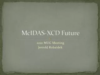 McIDAS -XCD Future