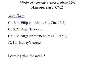Physics of Astronomy, week 4, winter 2004 Astrophysics Ch.2