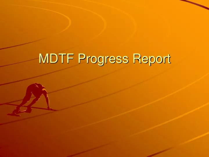 mdtf progress report