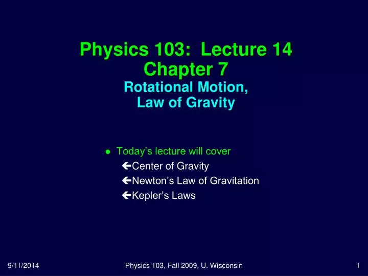 physics 103 lecture 14 chapter 7 rotational motion law of gravity