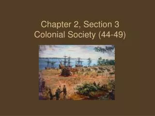 Chapter 2, Section 3 Colonial Society (44-49)