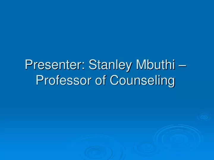 presenter stanley mbuthi professor of counseling