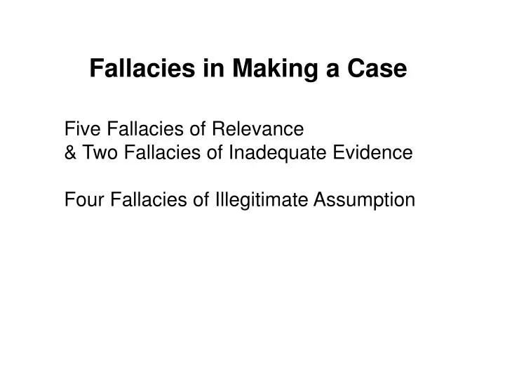 fallacies in making a case