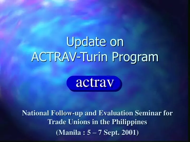update on actrav turin program
