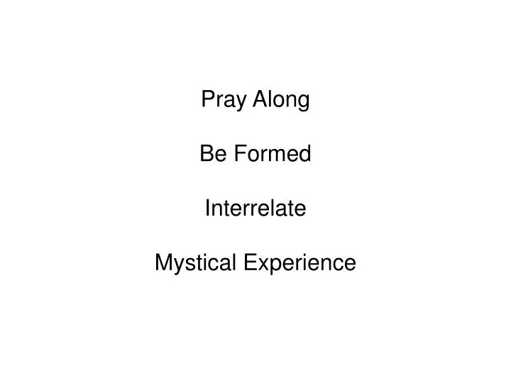 pray along be formed interrelate mystical experience