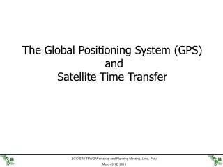 The Global Positioning System (GPS) and Satellite Time Transfer