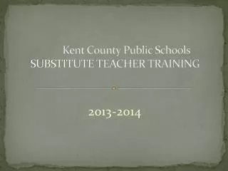 Kent County Public Schools SUBSTITUTE TEACHER TRAINING