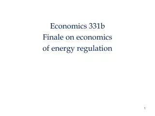 Economics 331b Finale on economics of energy regulation