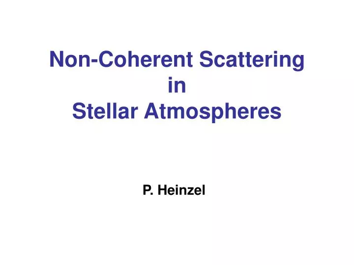 non coherent scattering in stellar atmospheres
