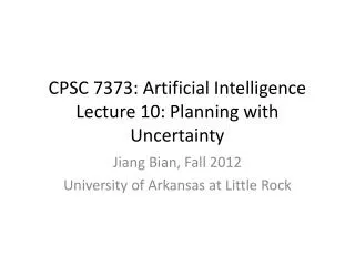 CPSC 7373: Artificial Intelligence Lecture 10: Planning with Uncertainty