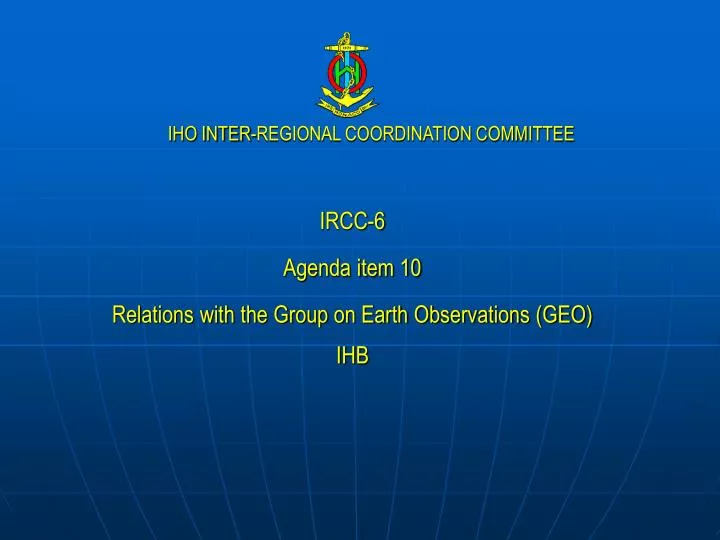 ircc 6 agenda item 10 relations with the group on earth observations geo ihb