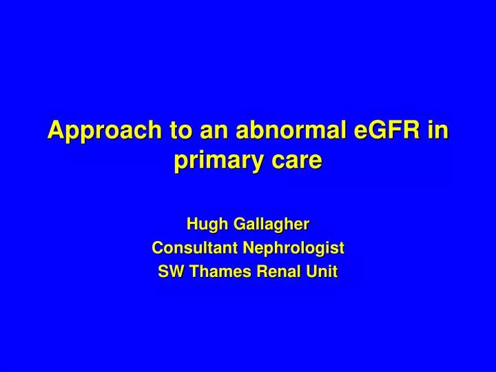 approach to an abnormal egfr in primary care