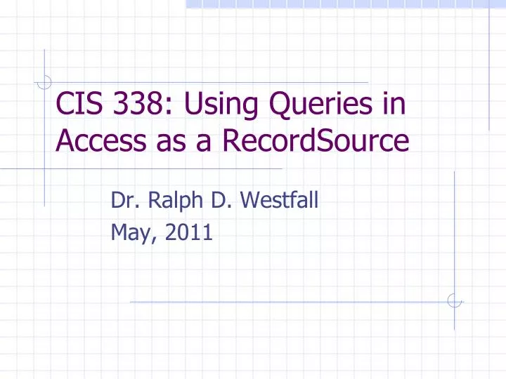 cis 338 using queries in access as a recordsource