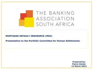 MORTGAGE DEFAULT INSURANCE (MDI) Presentation to the Portfolio Committee for Human Settlements