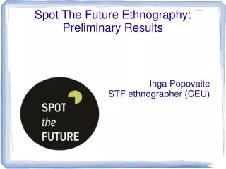 Spot The Future Ethnography: Preliminary Results